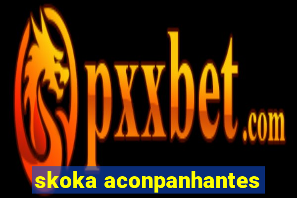 skoka aconpanhantes